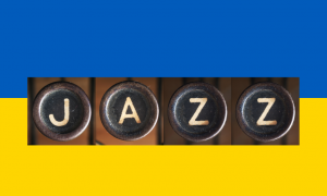 Jazz article: Jazz Riffs Amidst the Rubble: How Ukraine's Artists Keep Jazz Alive in Wartime