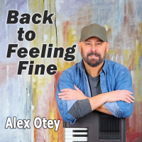 Back To Feeling Fine - Single by Alex Otey